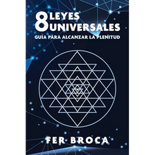 8 Leyes Universales: Guía Para Alcanzar La Plenitud
