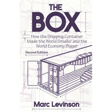 The Box: How the Shipping Container Made the World Smaller and the World Economy Bigger - Second Edition with a New Chapter by the Author
