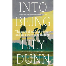 Into Being: The Radical Craft of Memoir and Its Power to Transform