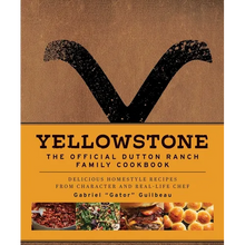 Yellowstone: The Official Dutton Ranch Family Cookbook: Delicious Homestyle Recipes from Character and Real-Life Chef Gabriel Gator Guilbeau