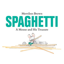 Spaghetti: A Mouse and His Treasure