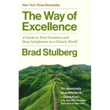 The Way of Excellence: A Guide to True Greatness and Deep Satisfaction in a Chaotic World