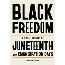 Black Freedom: A Visual History of Juneteenth and Emancipation Days