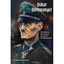 Oskar Dirlewanger: The Infamous War Criminal and His SS Sonderkommando