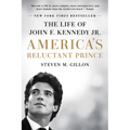 America's Reluctant Prince: The Life of John F. Kennedy Jr.