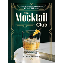 The Mocktail Club: Classic Recipes (and New Favorites) Without the Booze