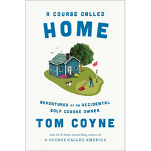 A Course Called Home: Adventures of an Accidental Golf Course Owner