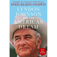 Lyndon Johnson and the American Dream: The Most Revealing Portrait of a President and Presidential Power Ever Written