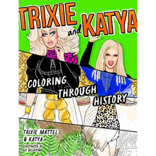 Trixie and Katya Coloring Through History