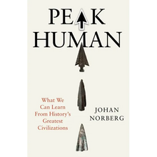 Peak Human: What We Can Learn from History's Greatest Civilizations