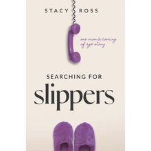 Searching for Slippers: one mom's coming of age story