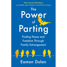 The Power of Parting: Finding Peace and Freedom Through Family Estrangement