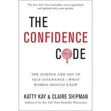 The Confidence Code: The Science and Art of Self-Assurance---What Women Should Know