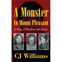 A Monster in Mount Pleasant: A Story of Murders and Justice