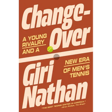 Changeover: A Young Rivalry and a New Era of Men's Tennis