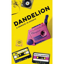 Dandelion: A Memoir in Essays