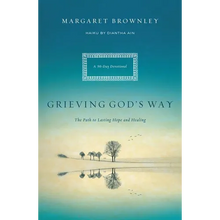 A Grieving God's Way: The Path to Lasting Hope and Healing