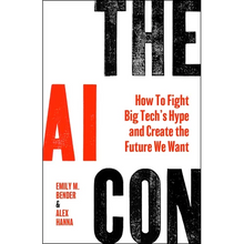 The AI Con: How to Fight Big Tech's Hype and Create the Future We Want
