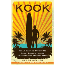 Kook: What Surfing Taught Me about Love, Life, and Catching the Perfect Wave