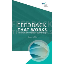 Feedback That Works: How to Build and Deliver Your Message, Second Edition