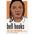 Bell Hooks: The Last Interview: And Other Conversations
