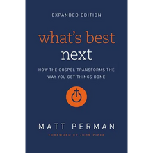A What's Best Next: How the Gospel Transforms the Way You Get Things Done (Enlarged)