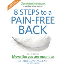 8 Steps to a Pain-Free Back: Natural Posture Solutions for Pain in the Back, Neck, Shoulder, Hip, Knee, and Foot (Second Edition)