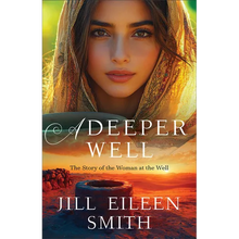 A Deeper Well: The Story of the Woman at the Well