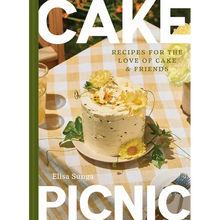 Cake Picnic: Recipes for the Love of Cake & Friends