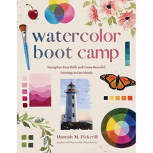Watercolor Boot Camp: Strengthen Your Skills and Create Beautiful Paintings in One Month