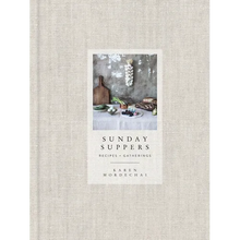 Sunday Suppers: Recipes + Gatherings: A Cookbook