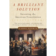 A Brilliant Solution: Inventing the American Constitution