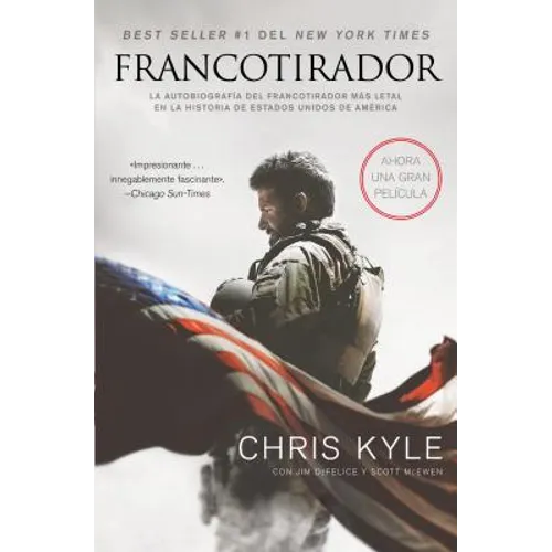 Francotirador (American Sniper - Spanish Edition): La Autobiografía del Francotirador Más Letal En La Historia de Estados Unidos de América