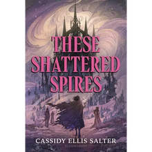 These Shattered Spires