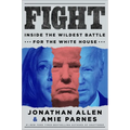Fight: Inside the Wildest Battle for the White House