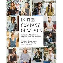 In the Company of Women: Inspiration and Advice from Over 100 Makers, Artists, and Entrepreneurs