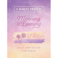 3-Minute Prayers for Morning and Evening: Daily Inspiration for Women