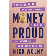 Money Proud: The Queer Guide to Generate Wealth, Slay Debt, and Build Good Habits to Secure Your Future