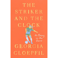 The Striker and the Clock: On Being in the Game