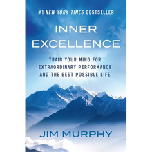 Inner Excellence: Train Your Mind for Extraordinary Performance and the Best Possible Life