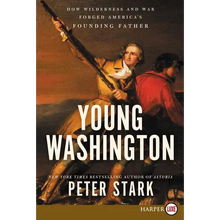 Young Washington: How Wilderness and War Forged America's Founding Father