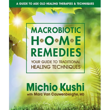 Macrobiotic Home Remedies: Your Guide to Traditional Healing Techniques
