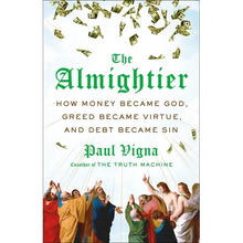 The Almightier: How Money Became God, Greed Became Virtue, and Debt Became Sin