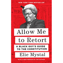 Allow Me to Retort: A Black Guy's Guide to the Constitution
