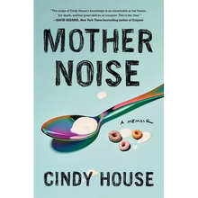 Mother Noise: A Memoir