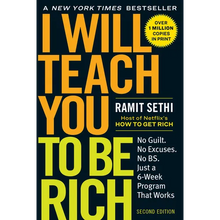 I Will Teach You to Be Rich: No Guilt. No Excuses. Just a 6-Week Program That Works (Second Edition)