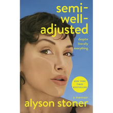 Semi-Well-Adjusted Despite Literally Everything: A Memoir