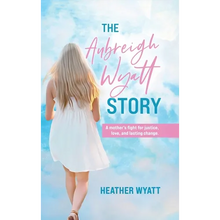 The Aubreigh Wyatt Story: A mother's fight for justice, love, and lasting change