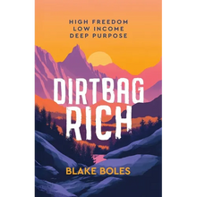 Dirtbag Rich: High Freedom, Low Income, Deep Purpose