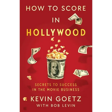 How to Score in Hollywood: Secrets to Success in the Movie Business